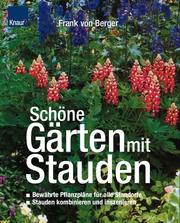 Cover of: Schöne Gärten mit Stauden. by Frank von Berger, Frank von Berger