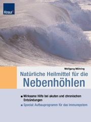 Natürliche Heilmittel für die Nebenhöhlen. Wirksame Hilfe bei akuten und chronischen Entzündungen by Wolfgang Möhring