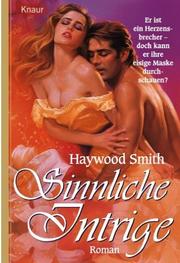 Cover of: Sinnliche Intrige. by Haywood Smith