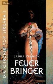 Cover of: Die Chronik von Sirkara 01. Feuerbringer. by Laura Resnick