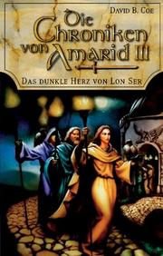 Cover of: Die Chroniken von Amarid 03. Das dunkle Herz von Lon- Ser. by David B. Coe