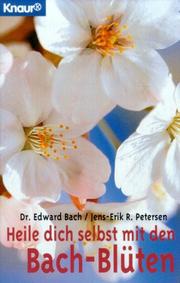 Cover of: Heile dich selbst mit den Bach-Blüten by Edward Bach, Jens-Erik Petersen