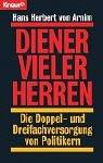 Cover of: Diener vieler Herren: Die Doppel- und Dreifachversorgung von Politikern (Knaur-[Taschenbucher])