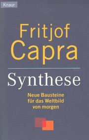 Cover of: Synthese. Neue Bausteine für das Weltbild von morgen. by Fritjof Capra, Franz-Theo Gottwald