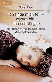 Cover of: Ich finde mich toll - warum bin ich noch Single? 10 Strategien, die Ihr Solo- Dasein dauerhaft beenden.