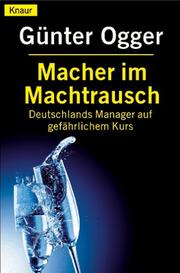 Cover of: Macher im Machtrausch. Deutschlands Manager auf gefährlichem Kurs.