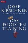 Cover of: Das Egoisten- Training. 'Glaube keinem, nur dir selbst'. by Josef Kirschner