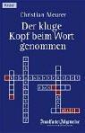 Cover of: Der kluge Kopf beim Wort genommen. 88 Rätsel aus der FAZ. by Christian Meurer