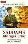 Cover of: Saddams blutiges Erbe. Der wirkliche Krieg steht uns noch bevor.