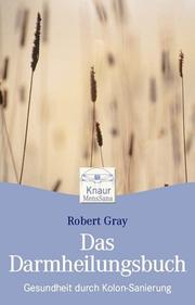 Cover of: Das Darm- Heilungsbuch. Gesundheit durch Kolon- Sanierung.