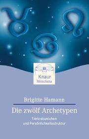 Cover of: Die zwölf Archetypen. Tierkreiszeichen und Persönlichkeitsstruktur.