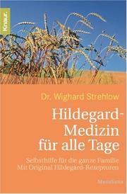 Cover of: Hildegard- Medizin für alle Tage. Selbsthilfe für die ganze Familie.