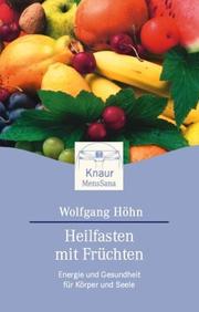 Cover of: Heilfasten mit Früchten. Energie und Gesundheit für Körper und Seele.