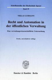 Cover of: Recht und Automation in der öffentlichen Verwaltung. Eine verwaltungswissenschaftliche Untersuchung.