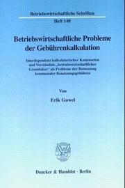 Cover of: Betriebswirtschaftliche Probleme der Gebuhrenkalkulation by Erik Gawel