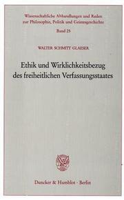 Cover of: Ethik und Wirklichkeitsbezug des freiheitlichen Verfassungsstaates. (Wissenschaftliche Abhandlungen und Reden zur Philosophie, Politik und Geistesgeschichte; PPG 25)