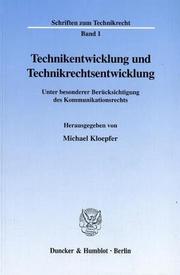 Cover of: Technikentwicklung und Technikrechtsentwicklung. Unter besonderer Berücksichtigung des Kommunikationsrechts. (Schriften zum Technikrecht; SzT 1) by Michael Kloepfer