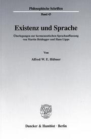 Cover of: Existenz und Sprache. Überlegungen zur hermeneutischen Sprachauffassung von Martin Heidegger und Hans Lipps. (Philosophische Schriften; PHS 43) by Alfred W. E. Hübner
