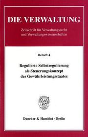 Cover of: Regulierte Selbstregulierung als Steuerungskonzept des Gewährleistungsstaates. Ergebnisse des Symposiums aus Anlaß des 60. Geburtstages von Wolfgang H ... it Abb. (Die Verwaltung. Beihefte; Bh Verw 4)