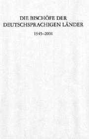 Cover of: Die Bischöfe der deutschsprachigen Länder 1945-2001. Ein biographisches Lexikon. Mit 546 Einträge. Abb.