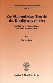 Cover of: Zur ökonomischen Theorie des Kündigungsschutzes. Volatilität der Arbeitsnachfrage und duale Arbeitsmärkte. (Abhandlungen zur Nationalökonomie; ANÖ 14)