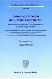 Cover of: Kriminalprävention und "Neues Polizeirecht". Zum Strukturwandel des Verwaltungsrechts in der Risikogesellschaft. Vorträge und Berichte in der Speyerer ... Schriftenreihe der Hochschule Speyer; HS 148)