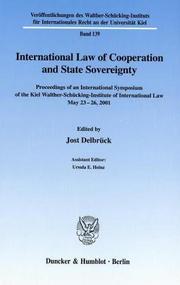 Cover of: International Law of Cooperation and State Sovereignty. Proceedings of an International Symposium of the Kiel Walther-Schücking-Institute of Internati ... ales Recht an der Universität Kiel; VIIR 139)