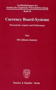 Cover of: Currency Board-Systeme : Theoretische Aspekte und Erfahrungen (Mit Tab., Abb.) (Veröffentlichungen des Instituts für Empirische Wirtschaftsforschung; IEW 38)