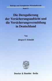 Die Deregulierung der Versicherungsaufsicht und die Versicherungsvermittlung in Deutschland. (Beiträge zum Europäischen Wirtschaftsrecht; BEW 21) by Jürgen F. Schmidt