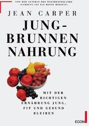 Cover of: Jungbrunnen Nahrung by Jean Carper