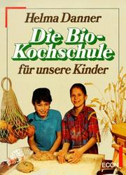 Cover of: Die Bio - Kochschule für unsere Kinder.