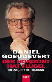 Cover of: Der Horizont hat Flügel. Die Zukunft der Bildung. by Daniel Goeudevert