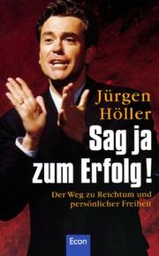 Cover of: Sag ja zum Erfolg! Der Weg zu Reichtum und persönlicher Freiheit.