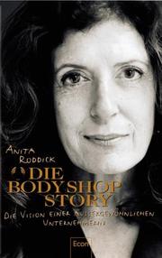 Cover of: Die Body Shop Story. Die Vision einer außergewöhnlichen Unternehmerin.