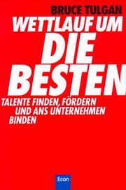 Cover of: Wettlauf um die Besten. Talente finden, fördern und ans Unternehmen binden.