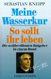 Cover of: Meine Wasserkur / So sollt ihr leben. Die weltberühmten Ratgeber in einem Band.