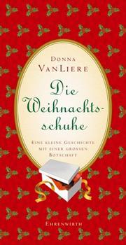 Cover of: Die Weihnachtsschuhe. Eine kleine Geschichte mit einer grossen Botschaft.