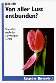 Cover of: Von aller Lust entbunden? Sexualität nach der Schwangerschaft. by Juliet Rix