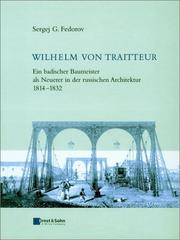 Cover of: Wilhelm Von Traitteur - Ein Badischer Baumeister  Als Neuerer in Der Russischen Architektur 1814-1832 by Sergej G. Fedorov