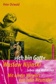 Cover of: Ich bin Gott. Vaslaw Nijinskis Leben und Wahnsinn. by Peter F. Ostwald