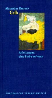 Cover of: Gelb. Anleitungen eine Farbe zu lesen. by Alexander Theroux