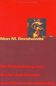 Cover of: Die Entstehung von Recht und Gesetz aus Mord und Totschlag. by Alan M. Dershowitz