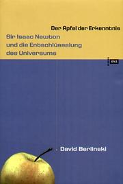 Cover of: Apfel der Erkenntnis. Sir Isaac Newton und die Entschlüsselung des Universums. by David Berlinski