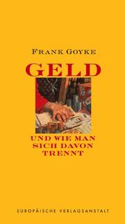 Cover of: Geld - und wie man sich davon trennt. by Frank Goyke