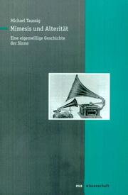 Cover of: Mimesis und Alterität. Eine eigenwillige Geschichte der Sinne. by Michael Taussig