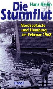 Cover of: Die Sturmflut. Sonderausgabe. Nordseeküste und Hamburg im Februar 1962.