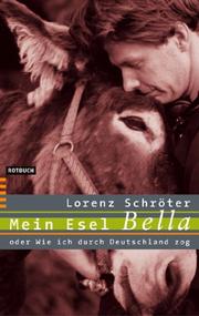 Cover of: Mein Esel Bella oder Wie ich durch Deutschland zog.