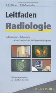 Cover of: Leitfaden Radiologie. Indikationen, Befundung, Arbeitstechnik, Differentialdiagnose. by Roland C. Bittner, Reinhard Roßdeutscher