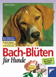 Bach- Blüten für Hunde by Petra Stein