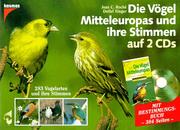 Cover of: Die Vögel Mitteleuropas und ihre Stimmen auf 2 CDs. 283 Vogelarten und ihre Stimmen. by Jean C. Roche, Detlef Singer